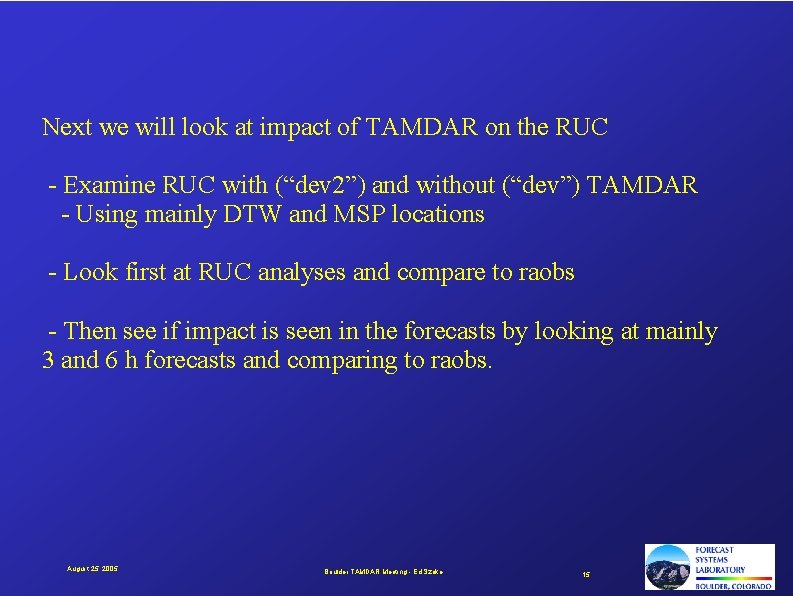 Next we will look at impact of TAMDAR on the RUC - Examine RUC