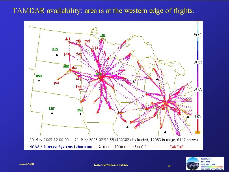 TAMDAR availability: area is at the western edge of flights. August 25, 2005 Boulder