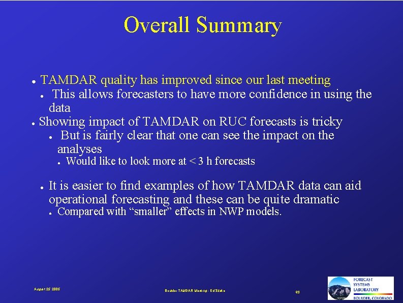 Overall Summary TAMDAR quality has improved since our last meeting ● This allows forecasters