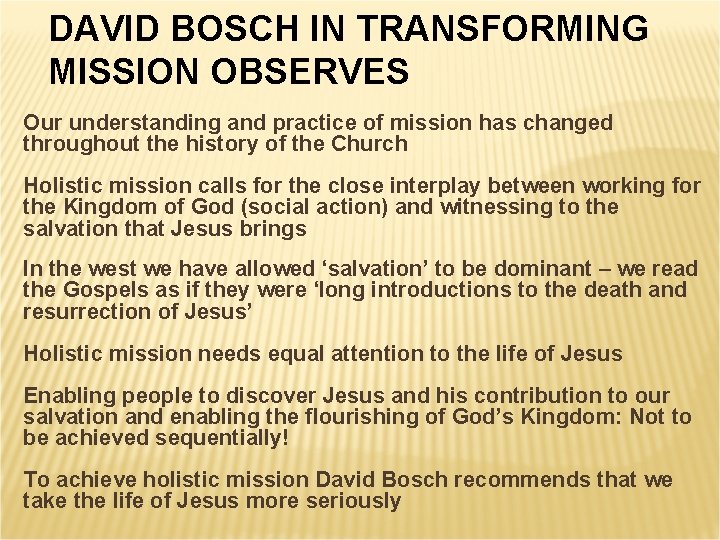 DAVID BOSCH IN TRANSFORMING MISSION OBSERVES Our understanding and practice of mission has changed