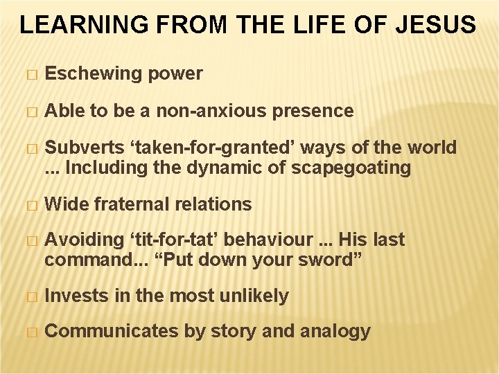 LEARNING FROM THE LIFE OF JESUS � Eschewing power � Able to be a