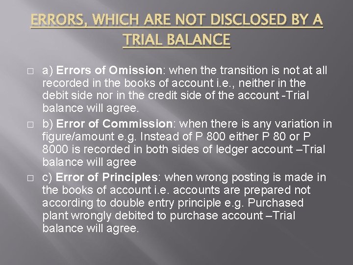 ERRORS, WHICH ARE NOT DISCLOSED BY A TRIAL BALANCE � � � a) Errors