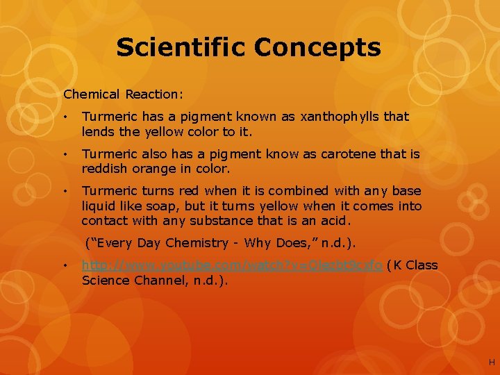 Scientific Concepts Chemical Reaction: • Turmeric has a pigment known as xanthophylls that lends