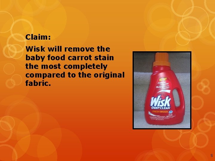 Claim: Wisk will remove the baby food carrot stain the most completely compared to