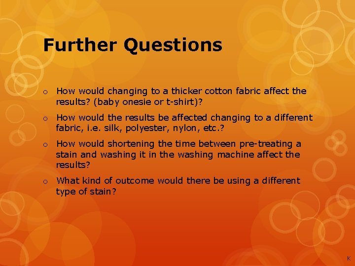 Further Questions o How would changing to a thicker cotton fabric affect the results?