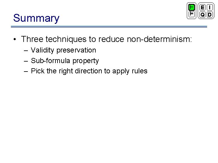 Summary ` ² • Three techniques to reduce non-determinism: – Validity preservation – Sub-formula