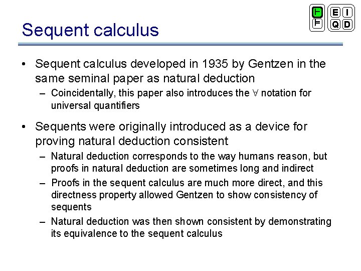 Sequent calculus ` ² • Sequent calculus developed in 1935 by Gentzen in the