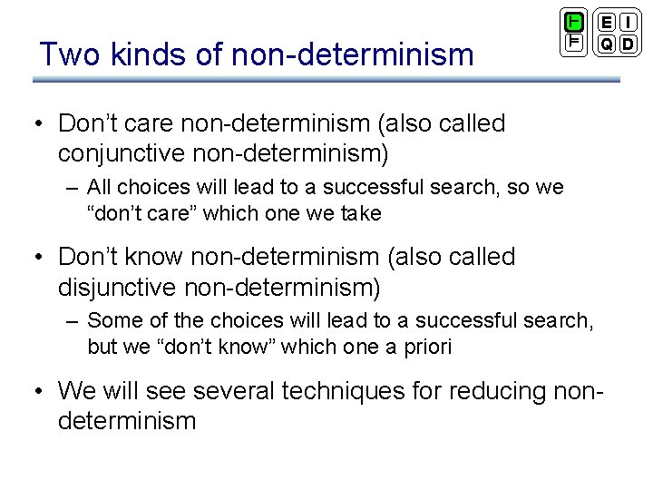 Two kinds of non-determinism ` ² E I Q D • Don’t care non-determinism