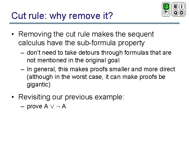 Cut rule: why remove it? ` ² E I Q D • Removing the