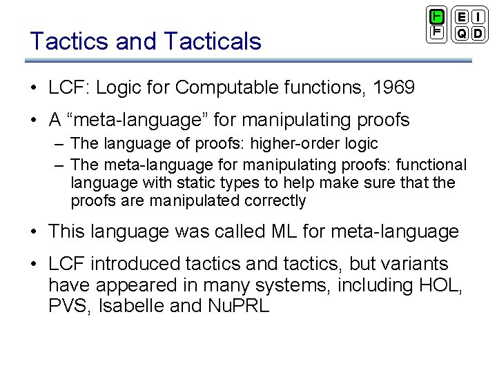Tactics and Tacticals ` ² E I Q D • LCF: Logic for Computable