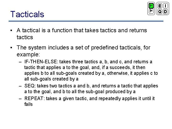 Tacticals ` ² E I Q D • A tactical is a function that