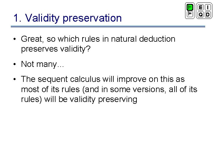 1. Validity preservation ` ² • Great, so which rules in natural deduction preserves