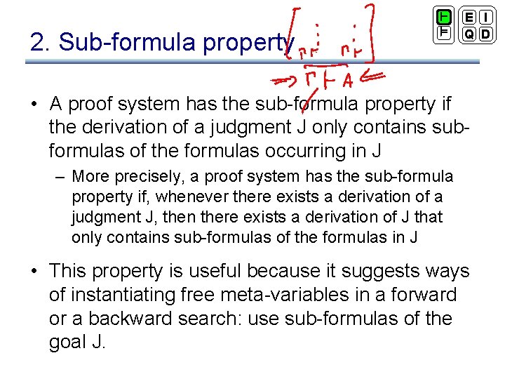 2. Sub-formula property ` ² E I Q D • A proof system has