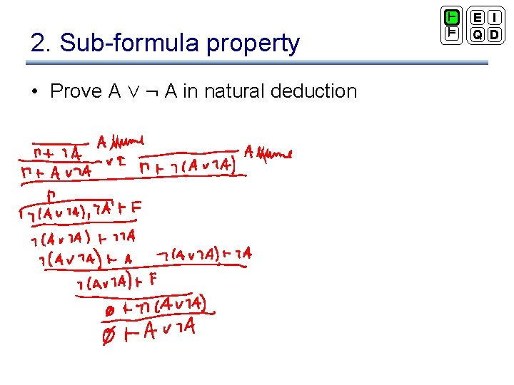 2. Sub-formula property • Prove A Ç : A in natural deduction ` ²