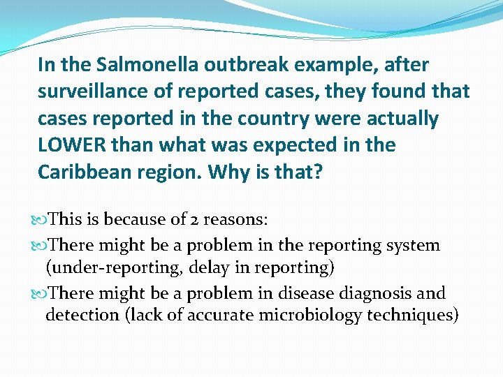 In the Salmonella outbreak example, after surveillance of reported cases, they found that cases