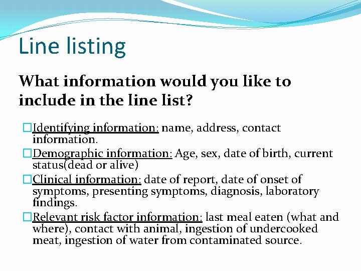 Line listing What information would you like to include in the line list? �Identifying