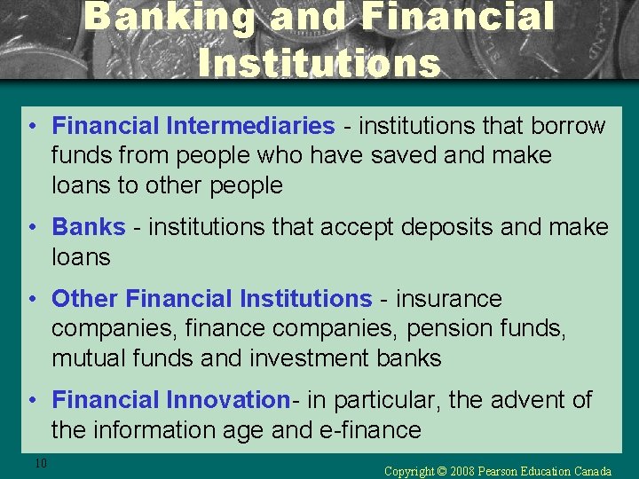 Banking and Financial Institutions • Financial Intermediaries - institutions that borrow funds from people Banking and Financial Institutions • Financial Intermediaries - institutions that borrow funds from people