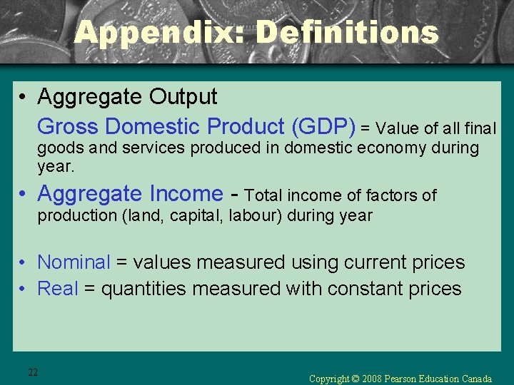 Appendix: Definitions • Aggregate Output Gross Domestic Product (GDP) = Value of all final