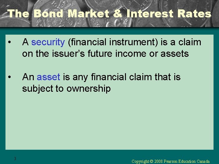 The Bond Market & Interest Rates • A security (financial instrument) is a claim