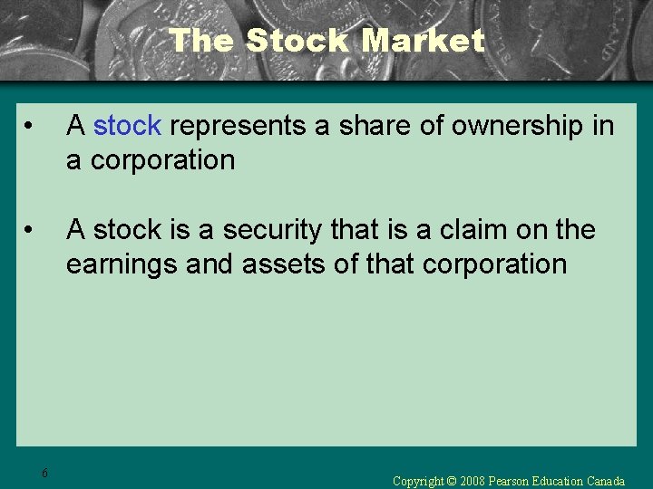 The Stock Market • A stock represents a share of ownership in a corporation