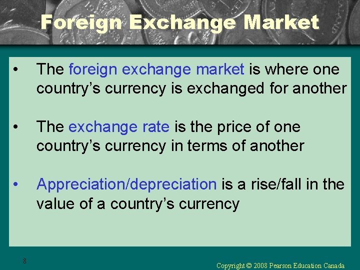 Foreign Exchange Market • The foreign exchange market is where one country’s currency is