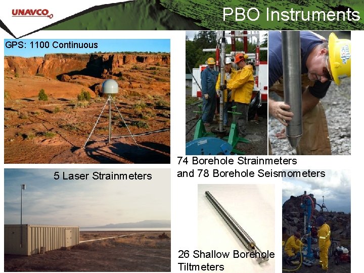 PBO Instruments GPS: 1100 Continuous 5 Laser Strainmeters 74 Borehole Strainmeters and 78 Borehole