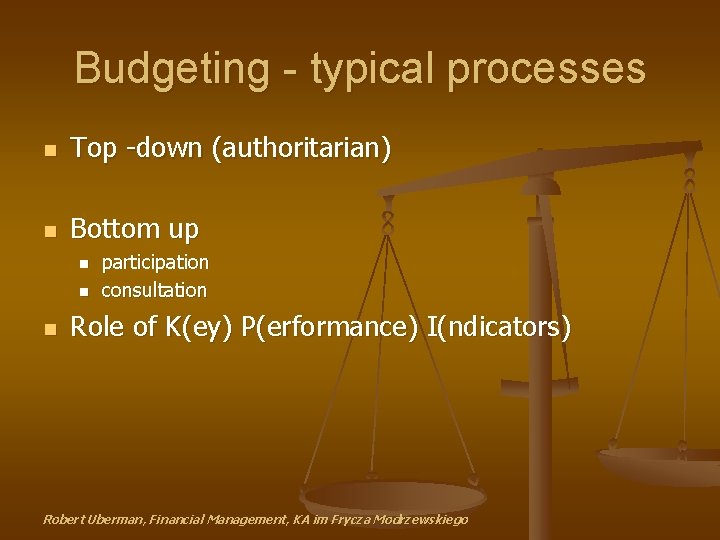 Budgeting - typical processes n Top -down (authoritarian) n Bottom up n n n