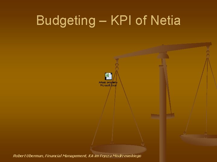 Budgeting – KPI of Netia Robert Uberman, Financial Management, KA im Frycza Modrzewskiego 