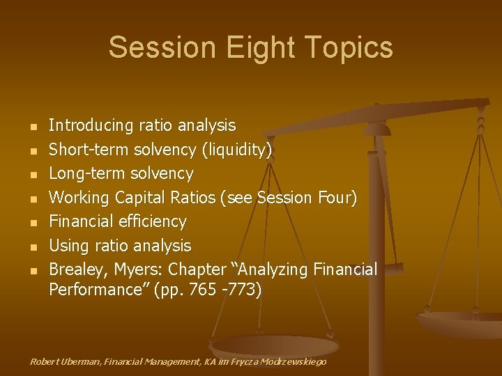 Session Eight Topics n n n n Introducing ratio analysis Short-term solvency (liquidity) Long-term