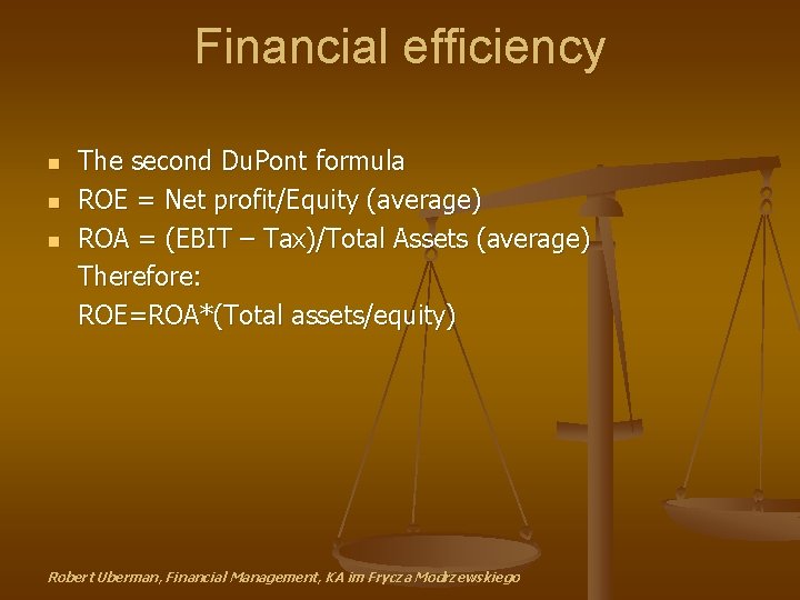 Financial efficiency n n n The second Du. Pont formula ROE = Net profit/Equity