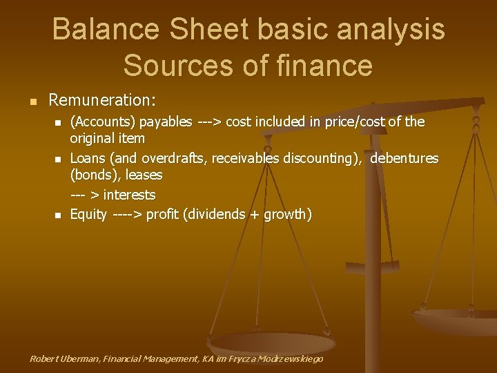 Balance Sheet basic analysis Sources of finance n Remuneration: n n n (Accounts) payables