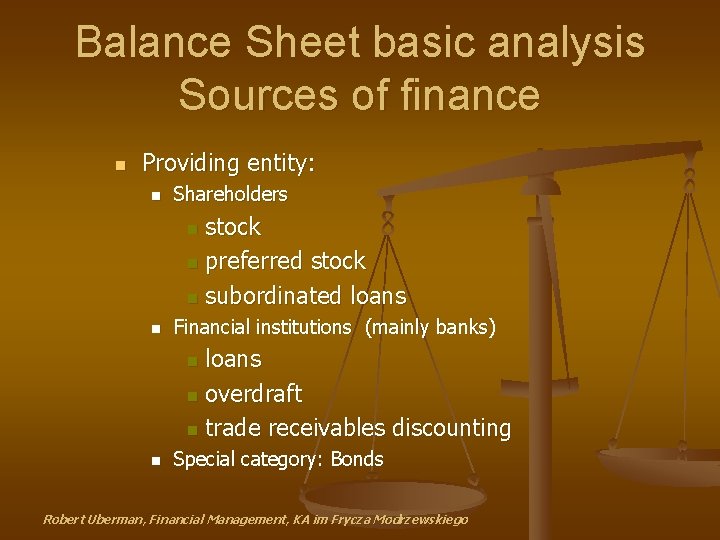 Balance Sheet basic analysis Sources of finance n Providing entity: n Shareholders stock n