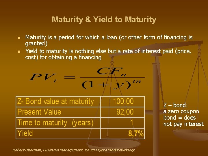 Maturity & Yield to Maturity n n Maturity is a period for which a