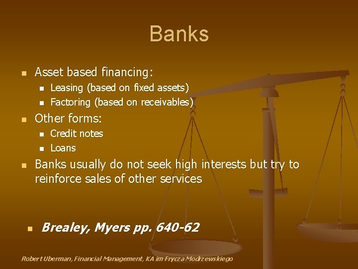 Banks n Asset based financing: n n n Other forms: n n Leasing (based