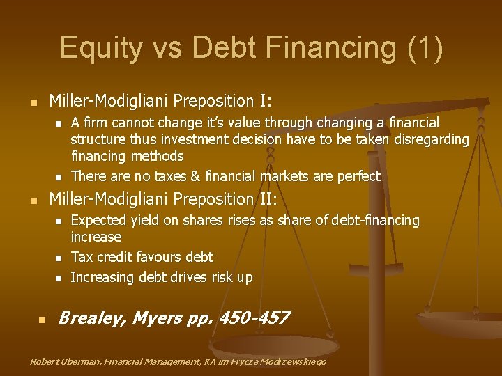 Equity vs Debt Financing (1) n Miller-Modigliani Preposition I: n n n Miller-Modigliani Preposition
