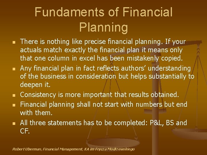 Fundaments of Financial Planning n n n There is nothing like precise financial planning.