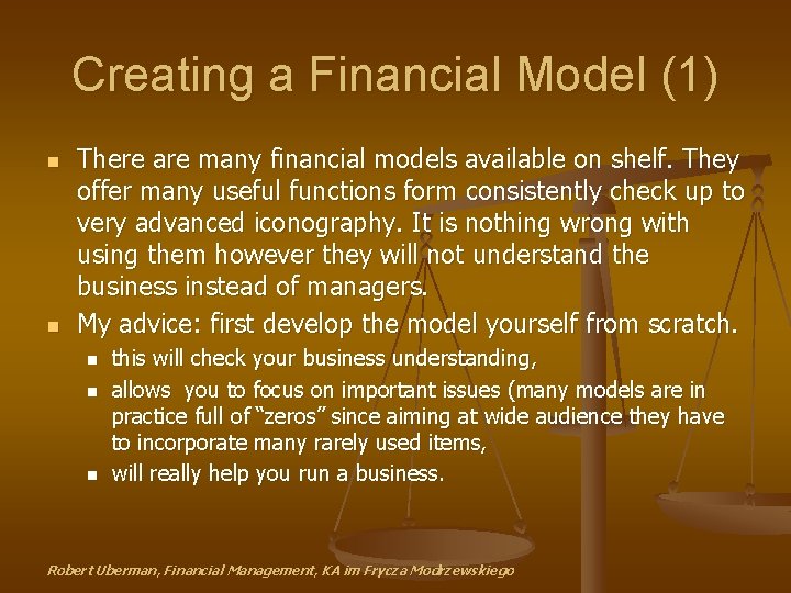 Creating a Financial Model (1) n n There are many financial models available on