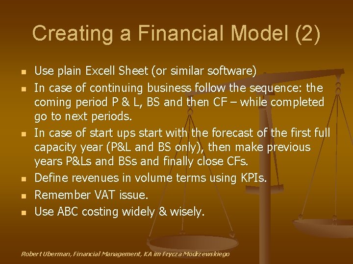 Creating a Financial Model (2) n n n Use plain Excell Sheet (or similar