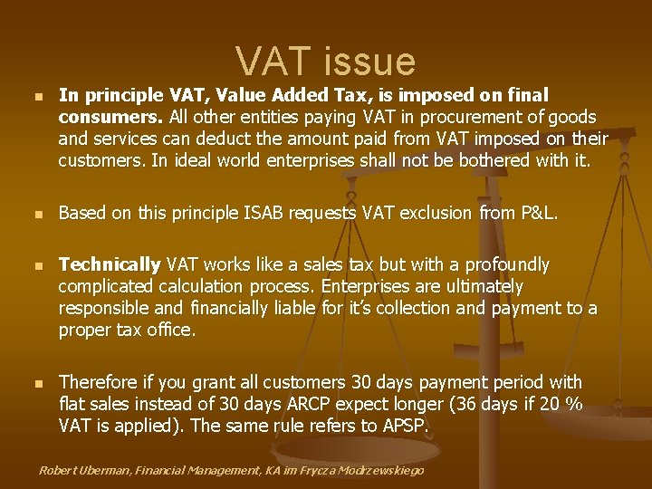 VAT issue n n In principle VAT, Value Added Tax, is imposed on final