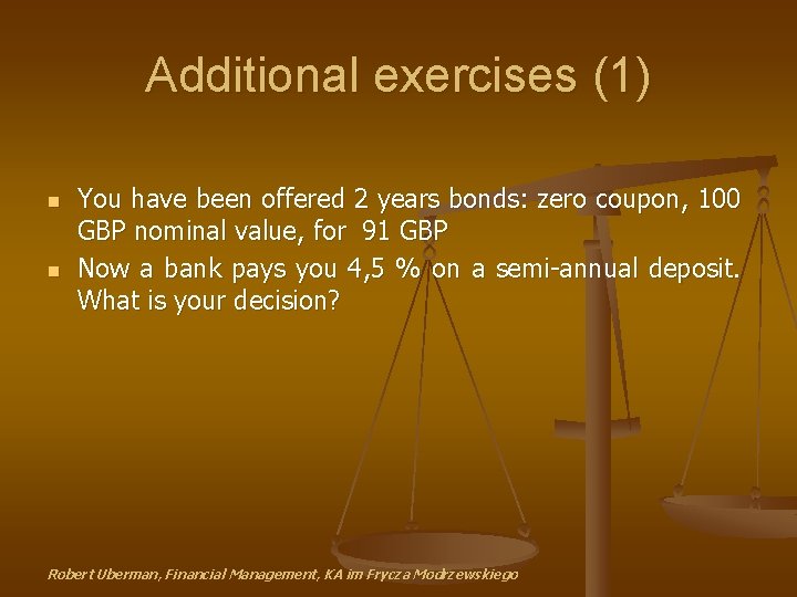Additional exercises (1) n n You have been offered 2 years bonds: zero coupon,