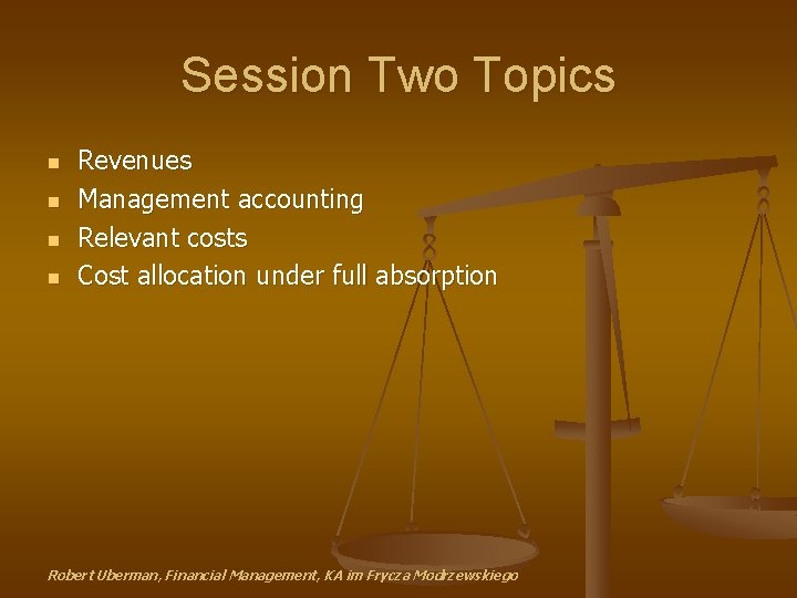 Session Two Topics n n Revenues Management accounting Relevant costs Cost allocation under full