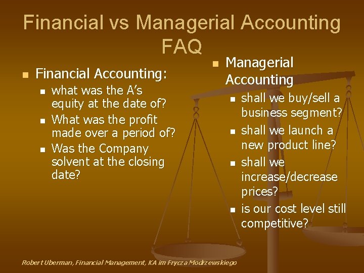 Financial vs Managerial Accounting FAQ n Financial Accounting: n n n what was the