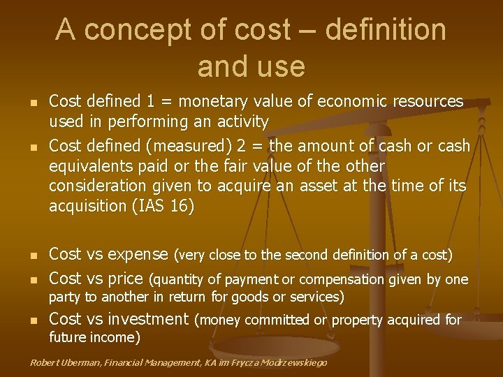 A concept of cost – definition and use n n Cost defined 1 =