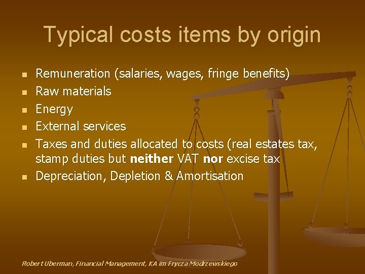 Typical costs items by origin n n n Remuneration (salaries, wages, fringe benefits) Raw