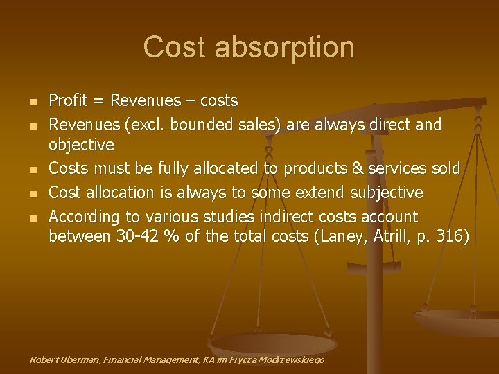 Cost absorption n n Profit = Revenues – costs Revenues (excl. bounded sales) are