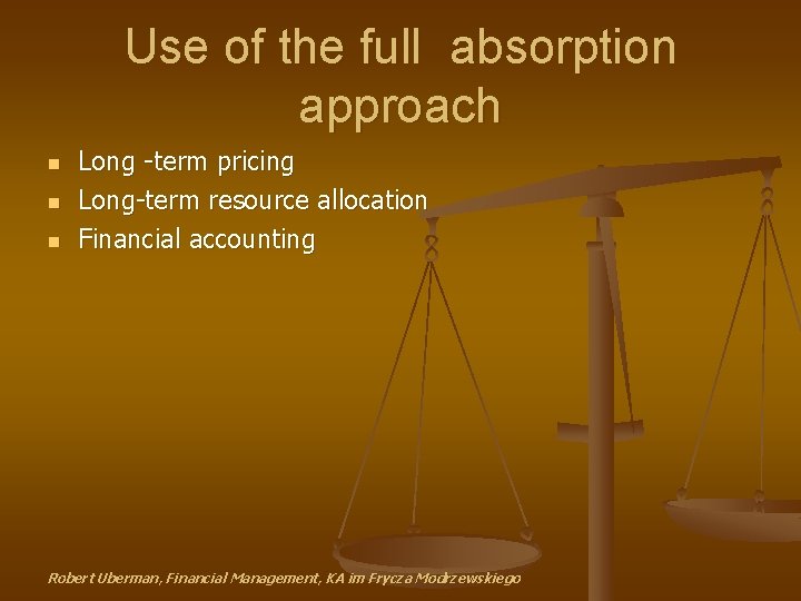 Use of the full absorption approach n n n Long -term pricing Long-term resource