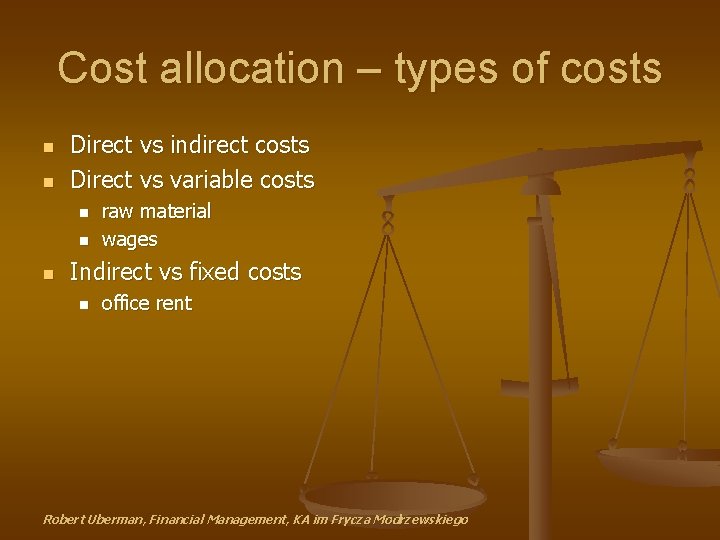 Cost allocation – types of costs n n Direct vs indirect costs Direct vs