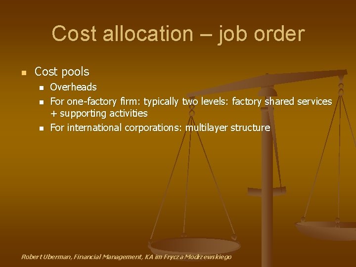 Cost allocation – job order n Cost pools n n n Overheads For one-factory