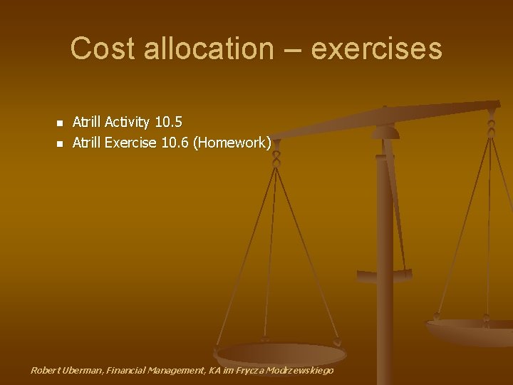 Cost allocation – exercises n n Atrill Activity 10. 5 Atrill Exercise 10. 6