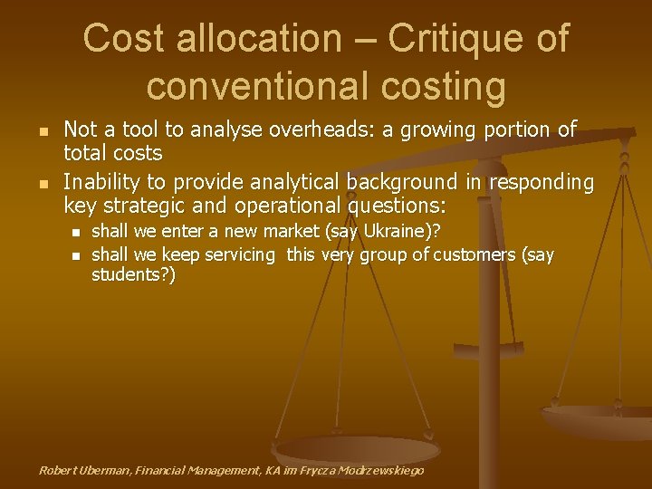 Cost allocation – Critique of conventional costing n n Not a tool to analyse